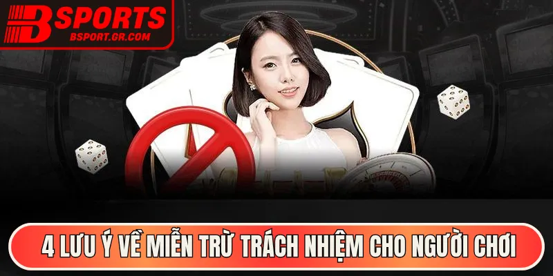 4 lưu ý về miễn trừ trách nhiệm cho người chơi