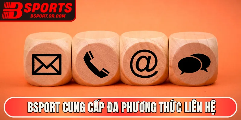 Bsport cung cấp đa phương thức liên hệ