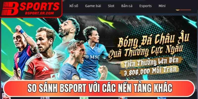 Chất lượng vượt trội của Bsport so với các nền tảng khác