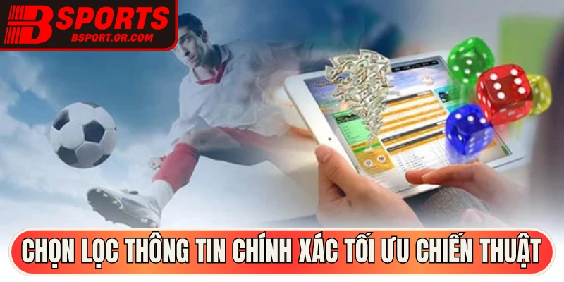 Chọn lọc thông tin chính xác tối ưu chiến thuật 