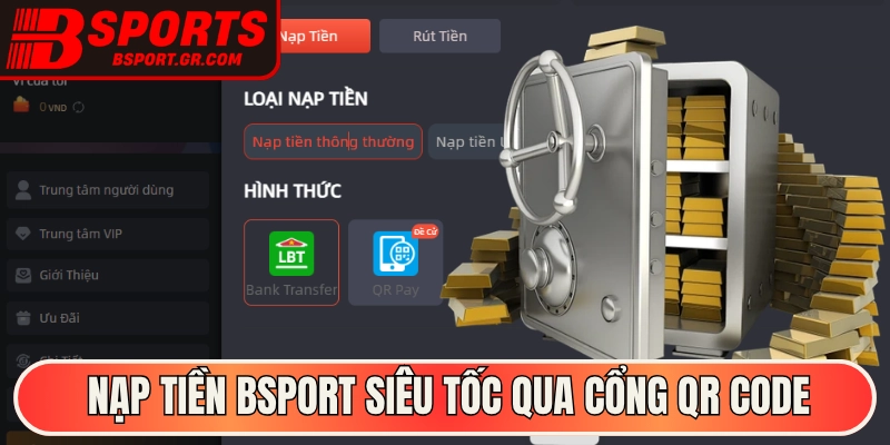 Nạp tiền Bsport siêu tốc qua cổng QR Code