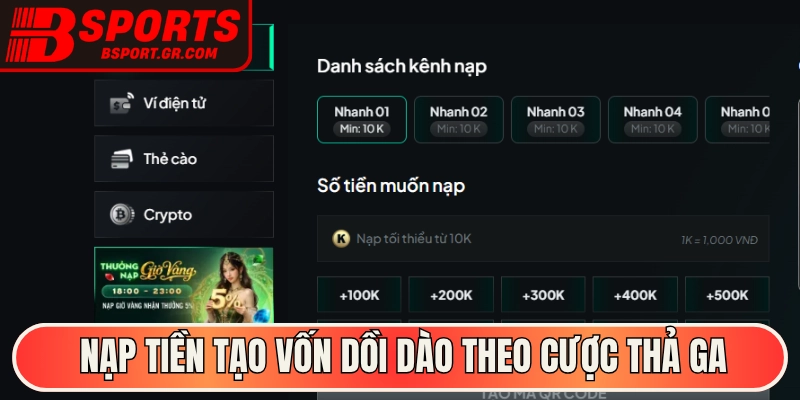 Nạp tiền tạo vốn dồi dào theo cược thả ga