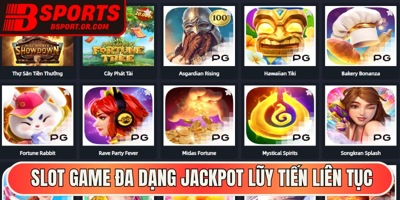 Slot game đa dạng jackpot lũy tiến liên tục