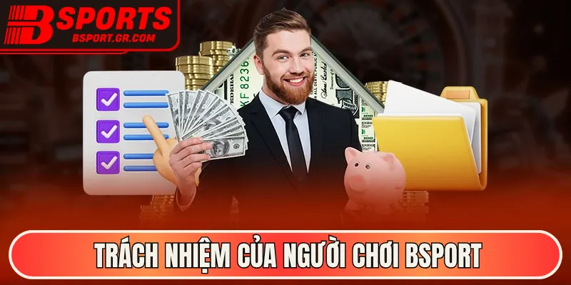 Trách nhiệm của người chơi Bsport